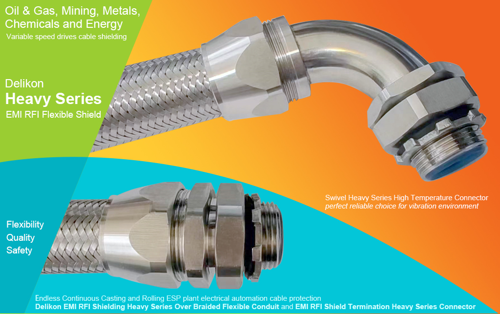 Delikon EMI RFI Shielding Heavy Series Over Braided Flexible Conduit and EMI RFI Shield Termination Heavy Series Connector provides protection and shielding solutions for Endless Continuous Casting and Rolling ESP plant process equipment and automation system cable, helping to minimize energy consumption in rolling, improve product consistency, and maximize yield