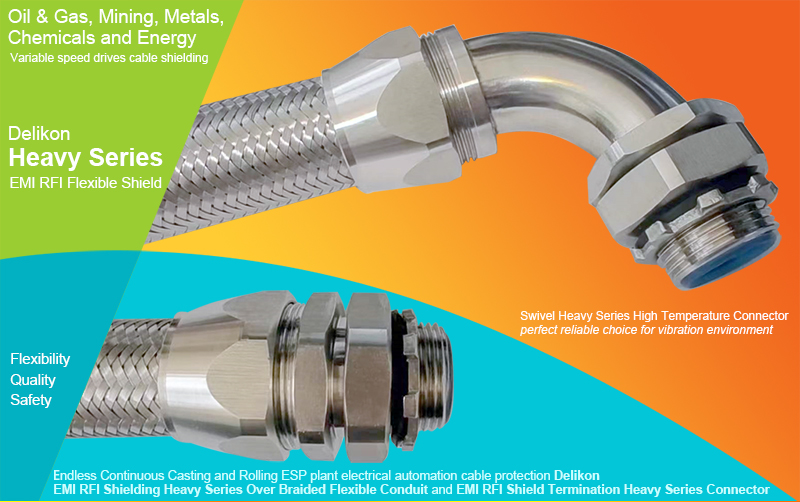 Delikon Endless Continuous Casting and Rolling ESP plant electrical automation cable protection EMI RFI Shielding Heavy Series Over Braided Flexible Conduit and EMI RFI Shield Termination Heavy Series Connector