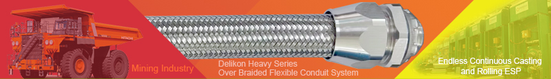 Delikon EMI RFI Shielding Heavy Series Over Braided Flexible Conduit and EMI RFI Shield Termination Heavy Series Connector provides protection and shielding solutions for Endless Continuous Casting and Rolling ESP plant process equipment and automation system cable.Delikon Heavy Series Over Braided Flexible Conduit and EMI RFI Shield Termination Heavy Series Connector protect and shield mining industry electrical and automation cables.