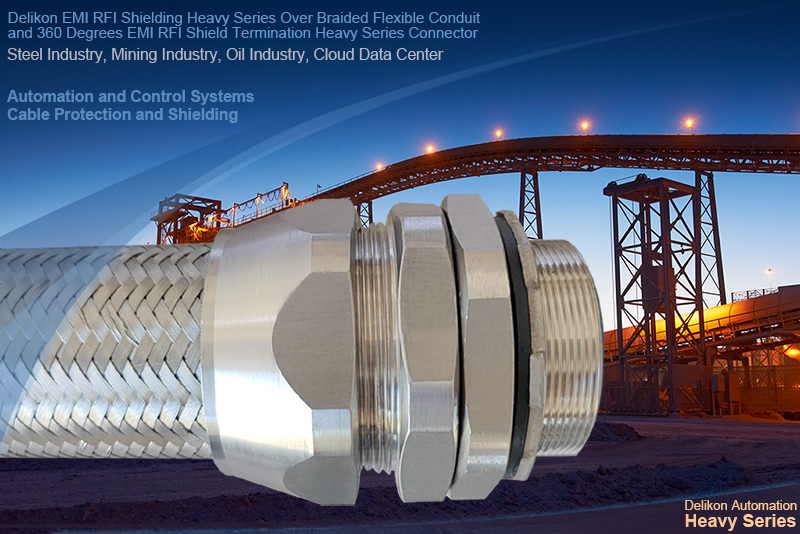 Delikon EMI RFI Shielding Heavy Series Over Braided Flexible Conduit and 360 Degrees EMI RFI Shield Termination Heavy Series Connector for Steel Industry, Mining Industry and Oil Industry Automation and Control Systems wiring, and Cloud Data Center wiring. Delikon 360 Degrees EMI RFI Shield Termination Heavy Series Connector