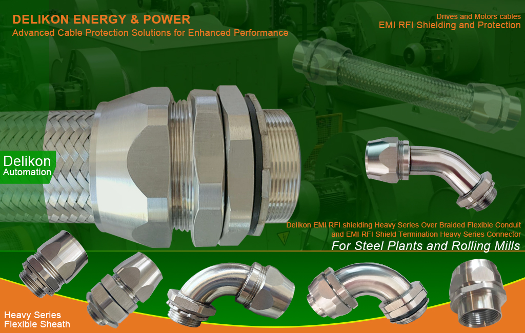 Advanced Cable Protection Solutions for Enhanced Performance and Efficiency.Steel Plants and Rolling Mills Drives and Motors cable protection and shielding.Delikon Emi Rfi shielding Heavy Series Over Braided Flexible Conduit and EMI RFI Shield Termination Heavy Series Connector